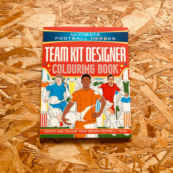 Ultimate Football Heroes: Team Kit Designer Colouring Book (Ultmate Football Heroes)