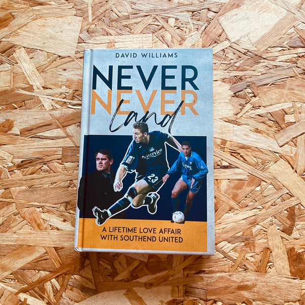 Never Never Land: A Lifetime Love Affair with Southend United