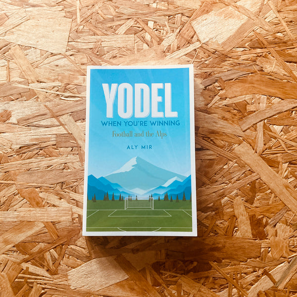 Yodel When You’re Winning: Football and the Alps