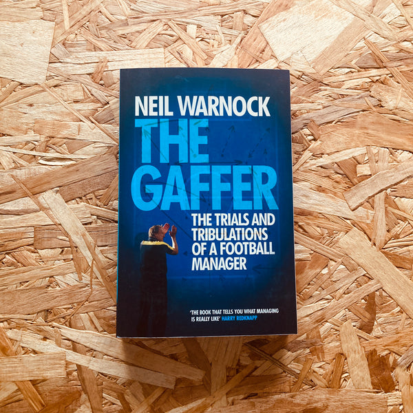 The Gaffer: The Trials and Tribulations of a Football Manager
