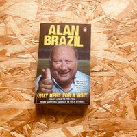 Only Here For A Visit: A Life Lived to the Full – from Sporting Glories to Wild Stories