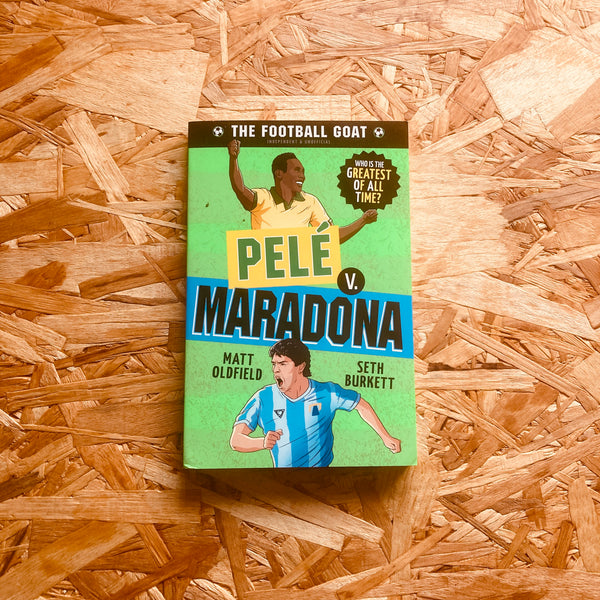 The Football GOAT: Pelé v. Maradona: Who is the greatest of all time?