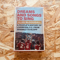 Dreams and Songs to Sing: A People's History of Liverpool FC from Shankly to Klopp