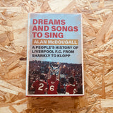 Dreams and Songs to Sing: A People's History of Liverpool FC from Shankly to Klopp