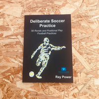 Deliberate Soccer Practice: 50 Rondo and Positional Play Football Practices