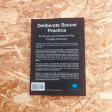 Deliberate Soccer Practice: 50 Rondo and Positional Play Football Practices