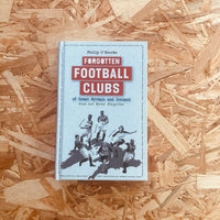 Forgotten Football Clubs of Great Britain and Ireland: Gone But Never Forgotten