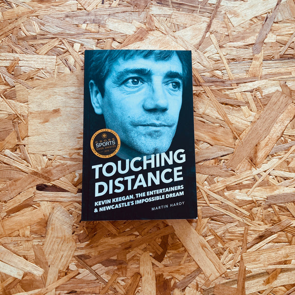 Touching Distance: Kevin Keegan, The Entertainers, and Newcastle's Impossible Dream