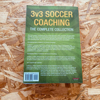 3v3 Soccer Coaching: The Complete Collection