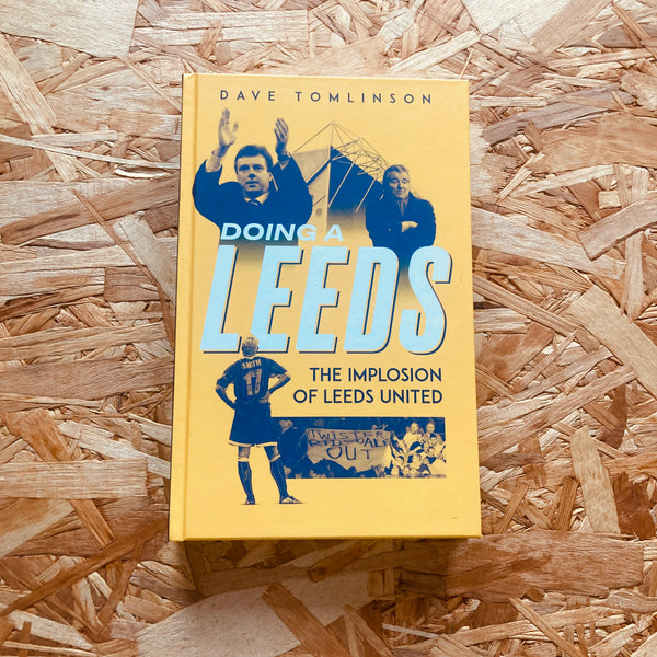 Doing a Leeds: The Implosion of Leeds United