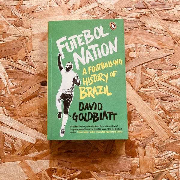 Futebol Nation: A Footballing History of Brazil - **SIGNED**