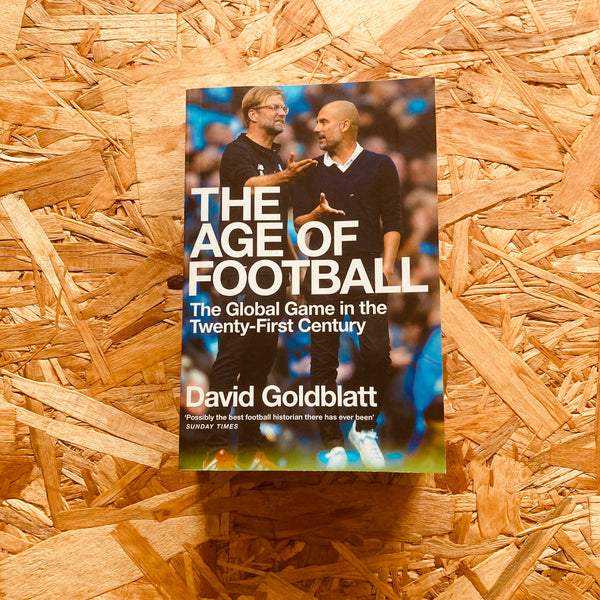 The Age of Football: The Global Game in the Twenty-first Century - **SIGNED**