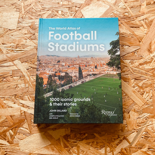 The World Atlas Football Stadiums: 1000 Iconic Grounds & Their Stories - **PREORDER, SIGNED BOOK PLATE AVAILABLE**