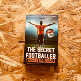 The Secret Footballer: Access All Areas