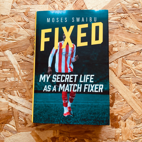Fixed: My Secret Life as a Match Fixer