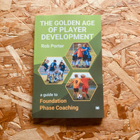 The Golden Age of Player Development: A Guide to Foundation Phase Coaching