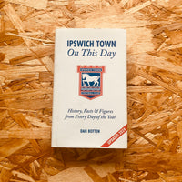 Ipswich Town On This Day: History, Facts & Figures from Every Day of the Year