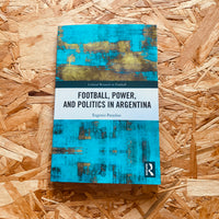Football, Power, and Politics in Argentina