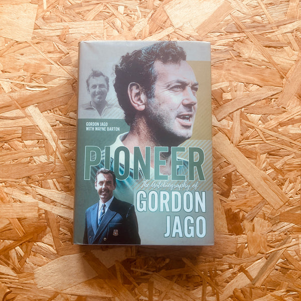Pioneer: The Autobiography of Gordon Jago