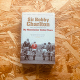 My Manchester United Years: The autobiography of a footballing legend and hero