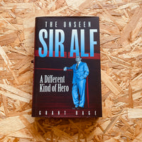 The Unseen Sir Alf: A Different Kind of Hero