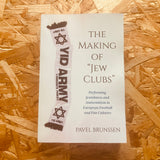 The Making of Jew Clubs: Performing Jewishness and Antisemitism in European Soccer and Fan Cultures