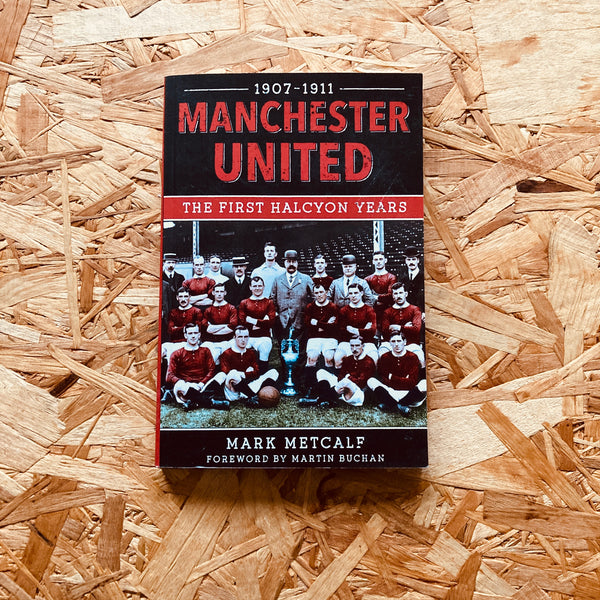 Manchester United 1907-11: The First Halcyon Years
