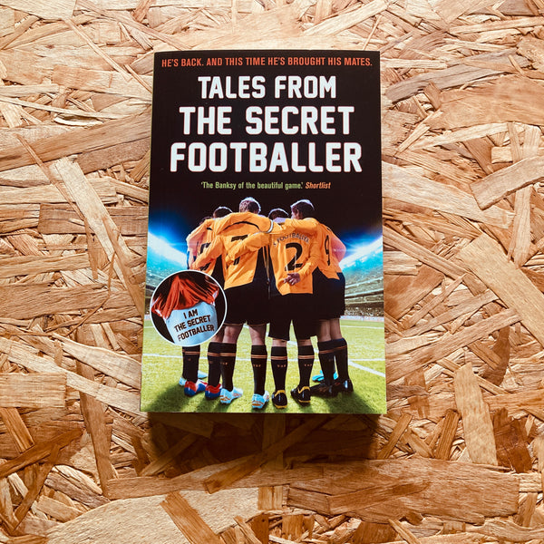 Tales from the Secret Footballer