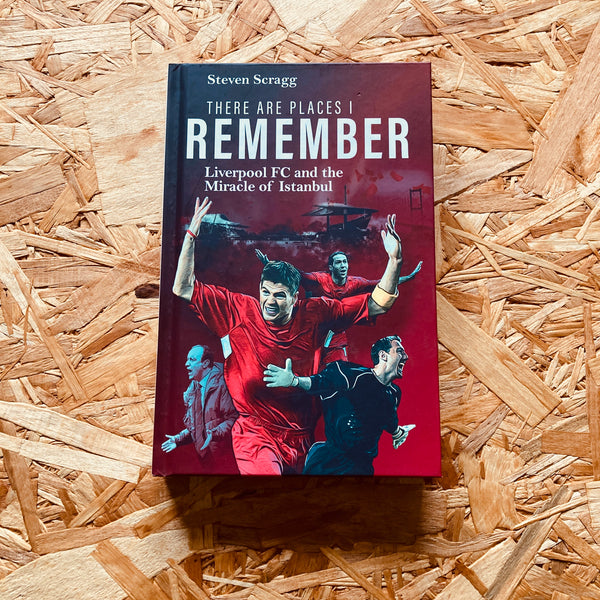 There are Places I Remember: Liverpool FC and the Miracle of Istanbul