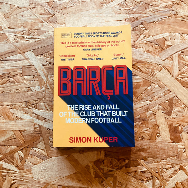 Barca: The rise and fall of the club that built modern football **SIGNED COPIES AVAILABLE**