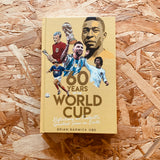 Sixty Years of the World Cup: Reflections on Football’s Greatest Show on Earth