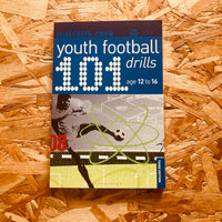 101 Youth Football Drills: Age 12 to 16