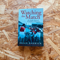 Watching the Match: The Inside Story of Football on Television