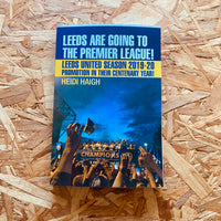 Leeds Are Going to the Premier League - Leeds United Season 2019-20 - Promotion in their Centenary Year!