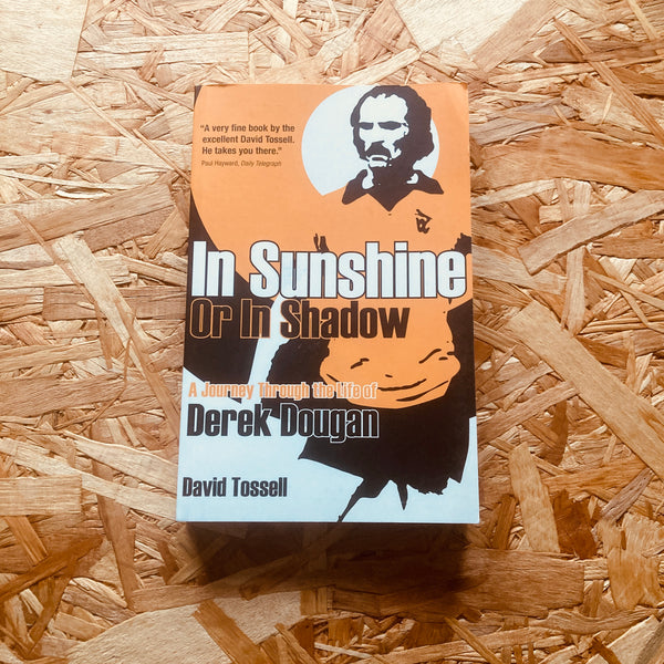In Sunshine or In Shadow: A Journey Through the Life of Derek Dougan