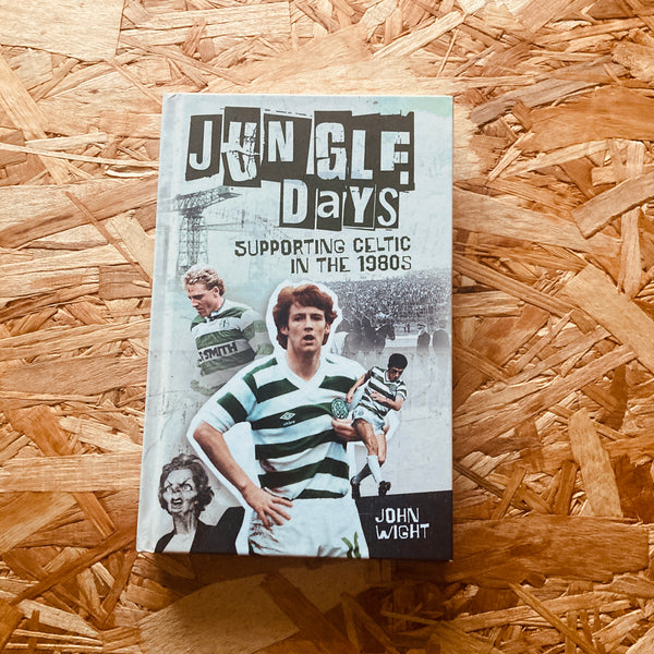 Jungle Days: Supporting Celtic in the 1980s