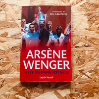 Arsene Wenger: Fifty Defining Fixtures