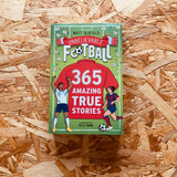 365 Amazing True Football Stories: One for every day!