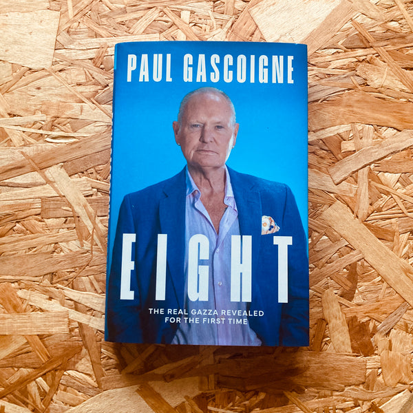 Eight - The Real Gazza Revealed for the First Time