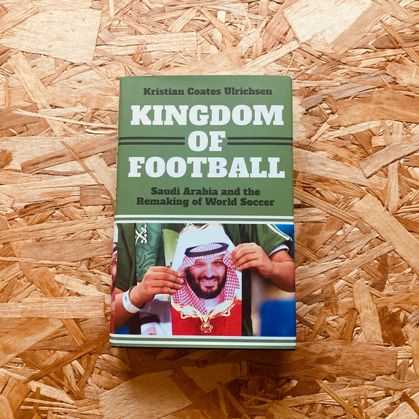 Kingdom of Football: Saudi Arabia and the Remaking of World Soccer