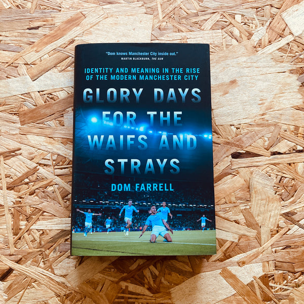 Glory Days for the Waifs and Strays: Identity and Meaning in the Rise of the Modern Manchester City
