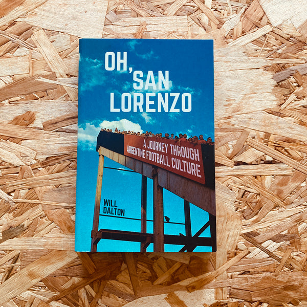 Oh, San Lorenzo: A Journey through Argentine Football Culture - **PREORDER SIGNED COPY**