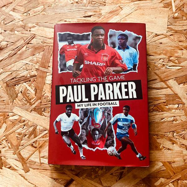 Tackling the Game: Paul Parker, My Life in Football