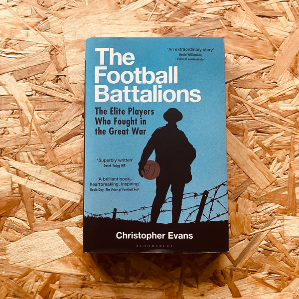The Football Battalions: The Elite Footballers Who Fought in the Great War