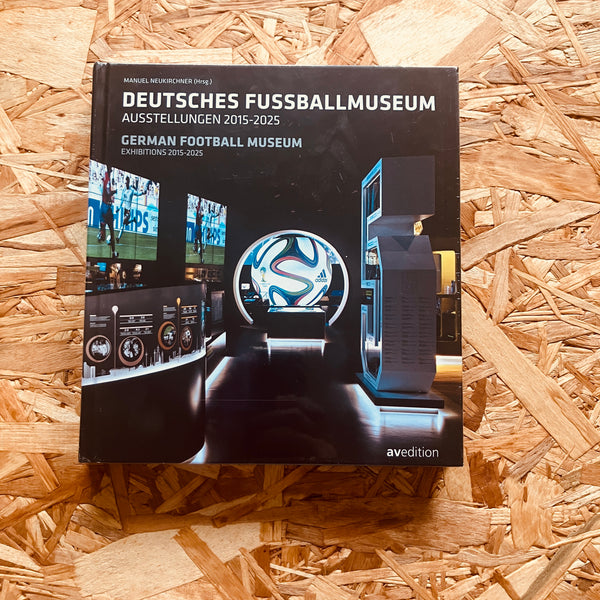 German Football Museum: The Exhibitions 2015-2025