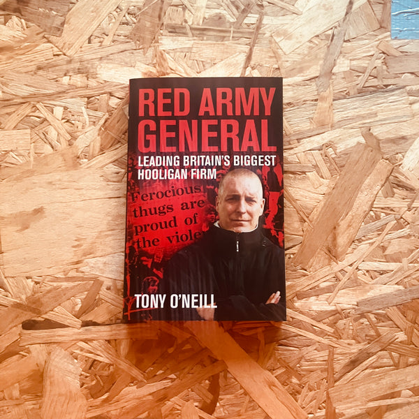 Red Army General: Leading Britain's Biggest Hooligan Firm