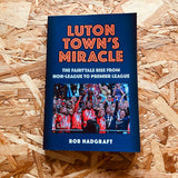 Luton Town's Miracle: The Fairytale Rise from Non-League to Premier League