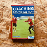 Coaching Positional Play - ''Expansive Football'' Attacking Tactics & Practices (hardback)