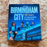 Birmingham City: 150 Years of a Remarkable Football Club