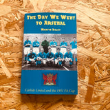 The Day We Went to Arsenal: Carlisle United and the 1951 FA Cup